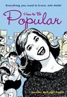 How to Be Popular: Everything You Need to Know, and More! How to Be Popular: Everything You Need to Know, and More!