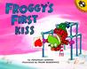 Froggy's First Kiss Froggy's First Kiss