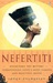 Nefertiti: Unlocking the My...