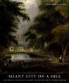 Silent City on a Hill: Picturesque Landscapes of Memory and Boston's Mount Auburn Cemetery
