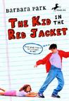 The Kid in the Red Jacket by Barbara Park The Kid in the Red Jacket by Barbara Park