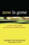 Now Is Gone: A Primer on New Media for Executives and Entrepreneurs