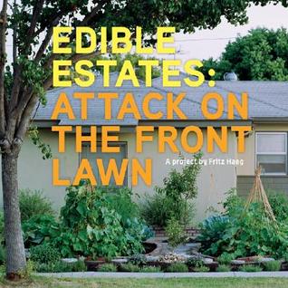 Edible Estates: Attack on the Front Lawn
