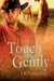Touch Me Gently by J.R. Loveless Touch Me Gently by J.R. Loveless