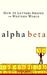 Alpha Beta by John Man