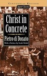 Christ in Concrete by Pietro di Donato Christ in Concrete by Pietro di Donato