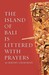 The Island of Bali Is Littered with Prayers by Jeremy Grimshaw The Island of Bali Is Littered with Prayers by Jeremy Grimshaw