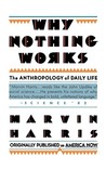 Why Nothing Works: The Anthropology of Daily Life Why Nothing Works: The Anthropology of Daily Life