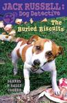 The Buried Biscuits (Jack Russell Dog Detective, #7) The Buried Biscuits (Jack Russell Dog Detective, #7)