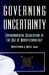 Governing Uncertainty: Envi...