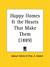 Happy Homes and the Hearts ...