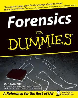 Forensics for Dummies by Douglas P. Lyle Forensics for Dummies by Douglas P. Lyle