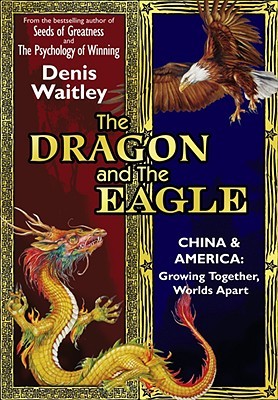 The Dragon and the Eagle: China & America: Growing Together, Worlds Apart