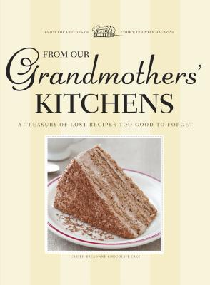 From Our Grandmothers' Kitchens: A Treasury of Lost Recipes Too Good to Forget