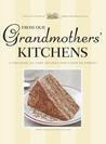 From Our Grandmothers' Kitchens: A Treasury of Lost Recipes Too Good to Forget