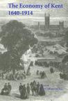 The Economy of Kent, 1640-1914 The Economy of Kent, 1640-1914