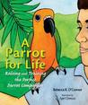 A Parrot for Life: Raising and Training the Perfect Parrot Companion A Parrot for Life: Raising and Training the Perfect Parrot Companion