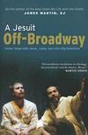 A Jesuit Off-Broadway: Center Stage with Jesus, Judas, and Life's Big Questions A Jesuit Off-Broadway: Center Stage with Jesus, Judas, and Life's Big Questions