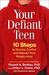 Your Defiant Teen: 10 Steps...