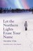 Let the Northern Lights Erase Your Name