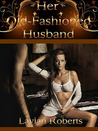 Her Old-Fashioned Husband Her Old-Fashioned Husband