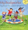 My Bodyworks: Songs about Your Bones, Muscles, Heart and More! [With CD (Songs)]