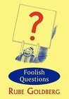 Foolish Questions Foolish Questions