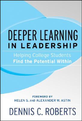 Deeper Learning in Leadership: Helping College Students Find the Potential Within