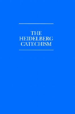 The Heidelberg Catechism