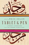 Tablet & Pen: Literary Landscapes from the Modern Middle East: Literary Landscapes from the Modern Middle East Tablet & Pen: Literary Landscapes from the Modern Middle East: Literary Landscapes from the Modern Middle East