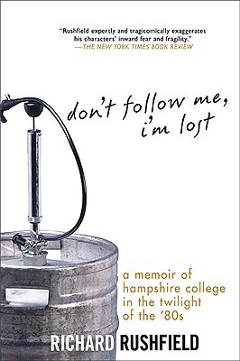 Don't Follow Me, I'm Lost by Richard Rushfield