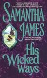 His Wicked Ways by Samantha James His Wicked Ways by Samantha James