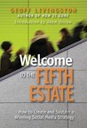 Welcome to the Fifth Estate: How to Create and Sustain a Winning Social Media Strategy Welcome to the Fifth Estate: How to Create and Sustain a Winning Social Media Strategy