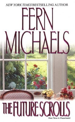 The Future Scrolls by Fern Michaels The Future Scrolls by Fern Michaels