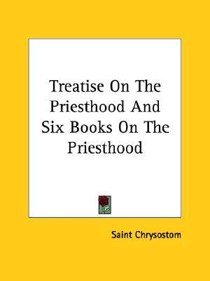Treatise on the Priesthood and Six Books on the Priesthood