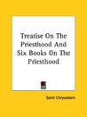 Treatise on the Priesthood and Six Books on the Priesthood