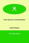 Select Speeches of Daniel Webster Select Speeches of Daniel Webster