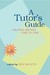 A Tutor's Guide by Ben Rafoth