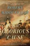 The Glorious Cause by Robert Middlekauff