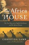 The Africa House: The True Story of an English Gentleman and His African Dream The Africa House: The True Story of an English Gentleman and His African Dream