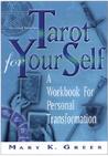Tarot for Your Self: A Workbook for Personal Transformation Tarot for Your Self: A Workbook for Personal Transformation