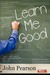 Learn Me Good (Paperback)