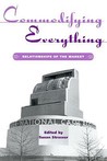 Commodifying Everything: Relationships of the Market