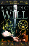 A Question of Will by Alex Albrinck A Question of Will by Alex Albrinck