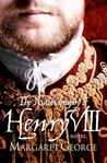 The Autobiography Of Henry VIII by Margaret George The Autobiography Of Henry VIII by Margaret George