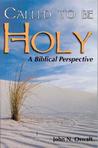 Called to Be Holy: A Biblical Perspective Called to Be Holy: A Biblical Perspective