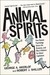 Animal Spirits: How Human Psychology Drives the Economy, and Why It Matters for Global Capitalism (Paperback)