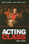 Acting Class by Milton Katselas Acting Class by Milton Katselas