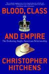 Blood, Class and Empire by Christopher Hitchens Blood, Class and Empire by Christopher Hitchens