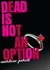 Dead Is Not An Option (Paperback)